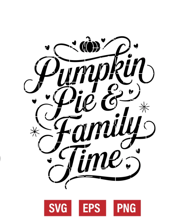 Pumpkin Pie & Family Time Svg