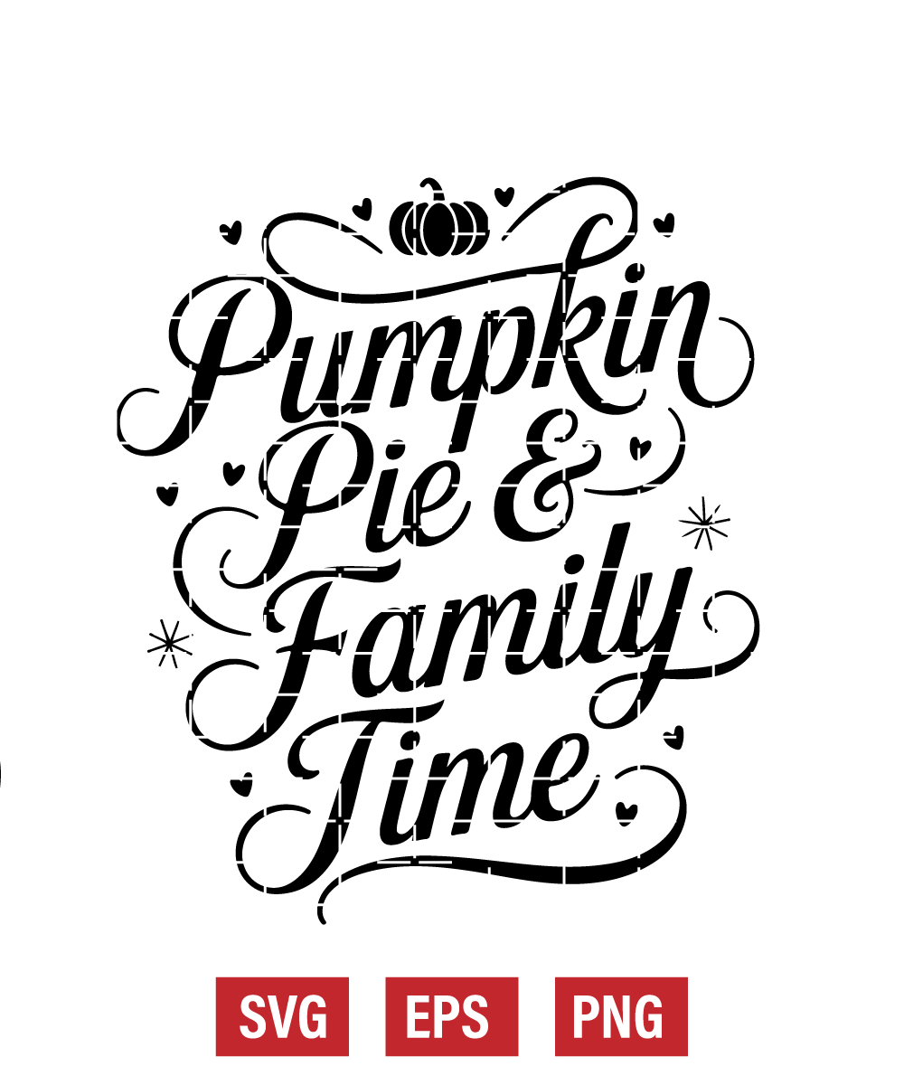 Pumpkin Pie & Family Time Svg