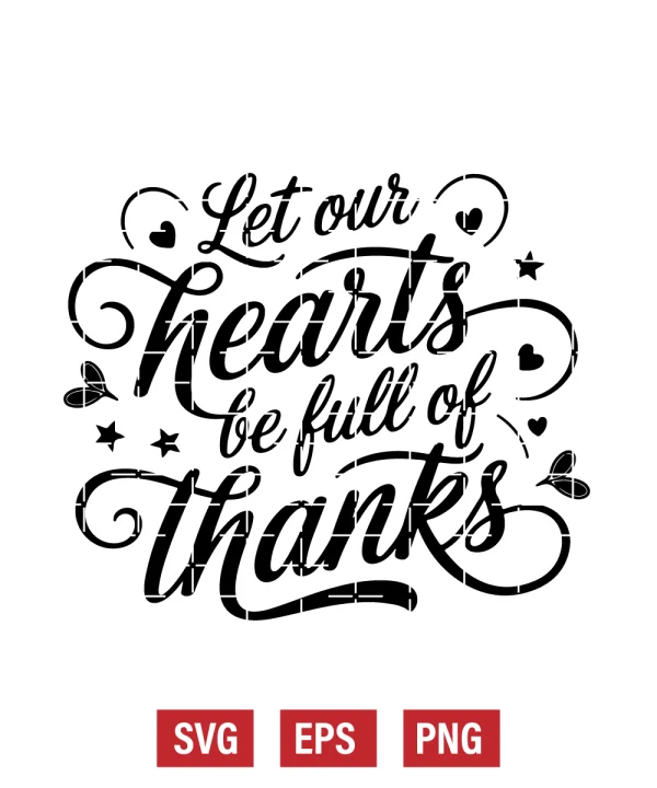 Let Our Hearts Be Full of Thanks Svg