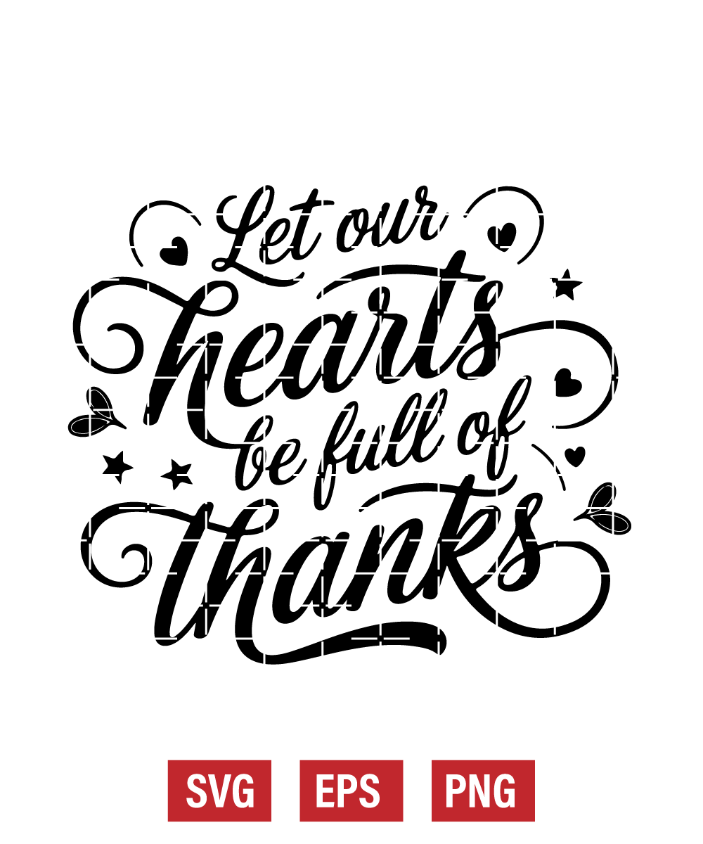 Let Our Hearts Be Full of Thanks Svg