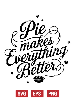 Pie Makes Everything Better Svg
