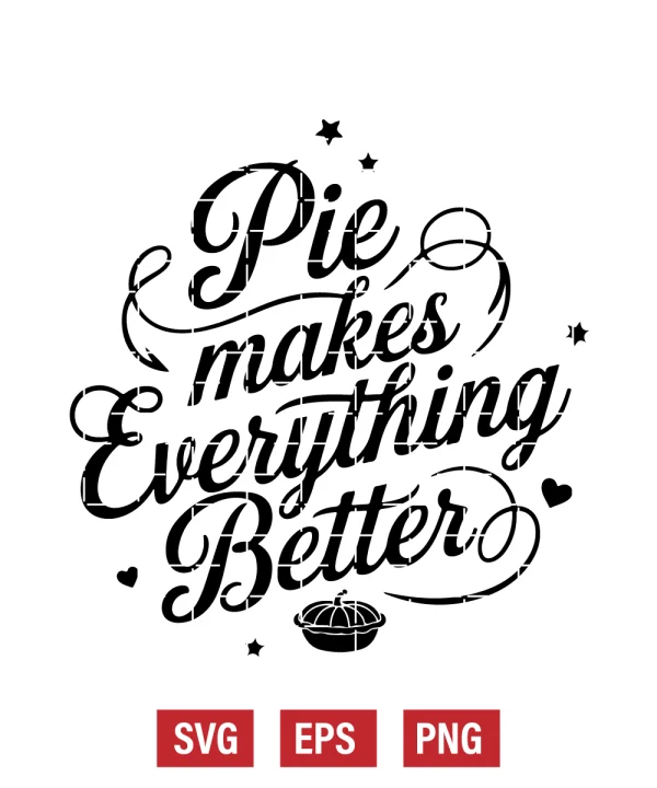 Pie Makes Everything Better Svg