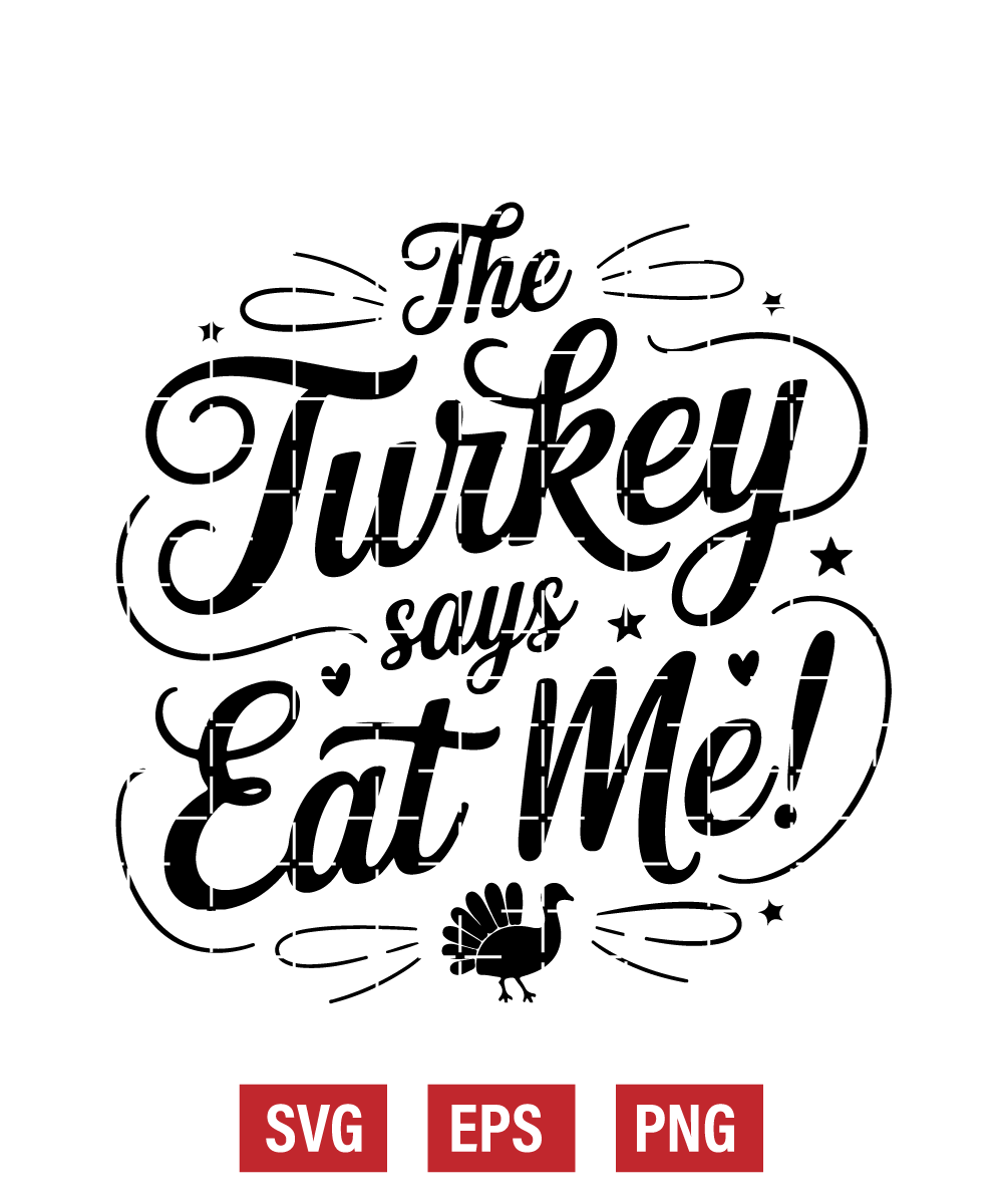 The Turkey Says Eat Me! Svg