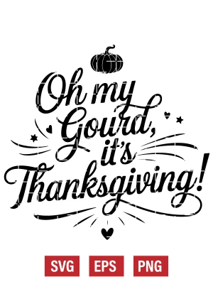 Oh My Gourd, It's Thanksgiving! Svg