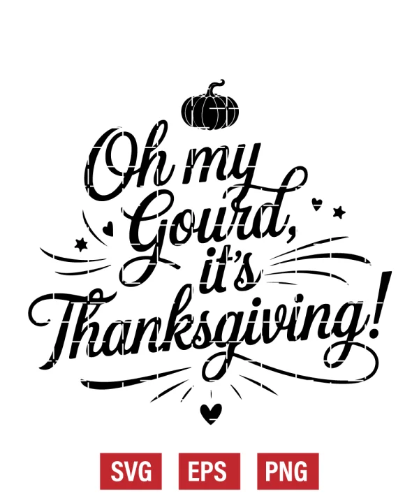 Oh My Gourd, It's Thanksgiving! Svg
