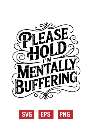 Please Hold I'm Mentally Buffering Svg