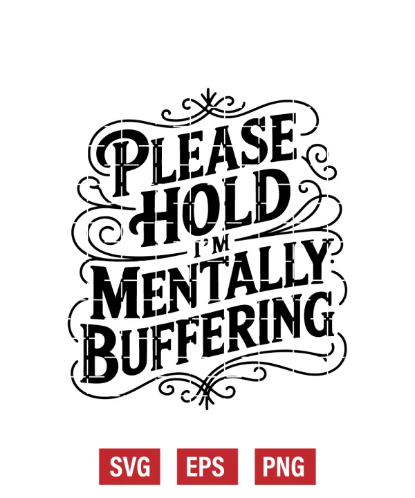 Please Hold I'm Mentally Buffering Svg