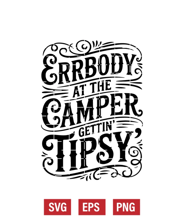Errbody at the Camper Gettin' Tipsy Svg