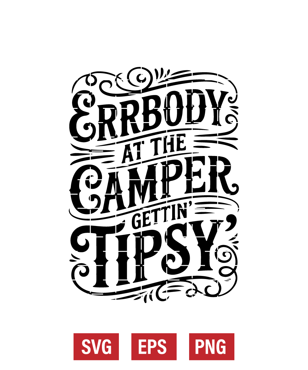 Errbody at the Camper Gettin' Tipsy Svg