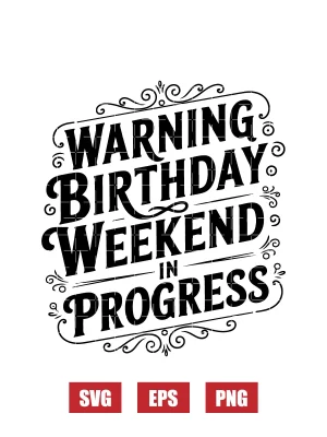 Warning Birthday Weekend In Progress Svg