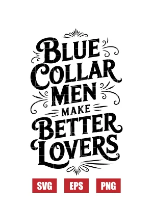 Blue Collar Men Make Better Lovers Svg