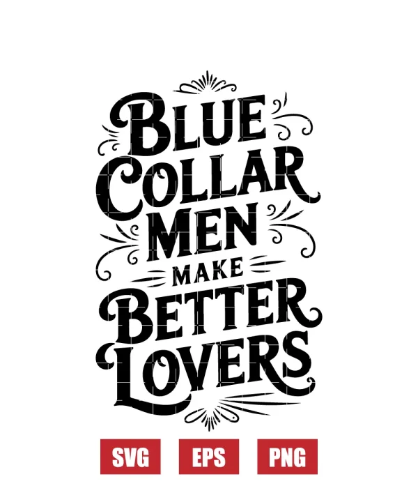 Blue Collar Men Make Better Lovers Svg