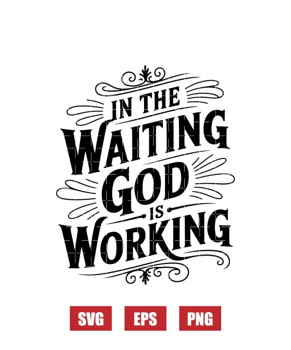 In the Waiting God Is Working Svg