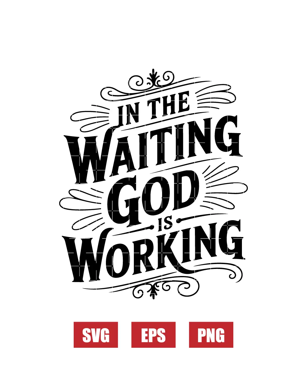 In the Waiting God Is Working Svg