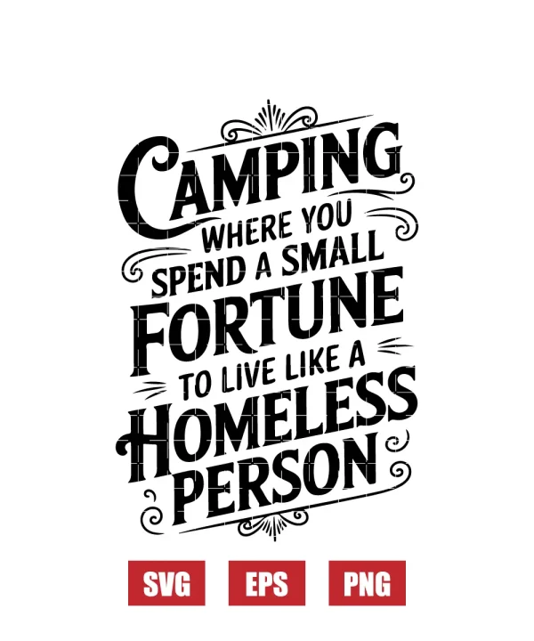 Camping Where You Spend A Small Fortune Svg