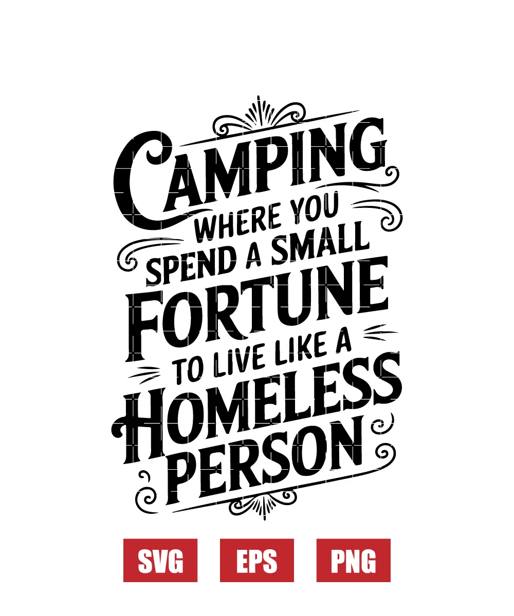Camping Where You Spend A Small Fortune Svg