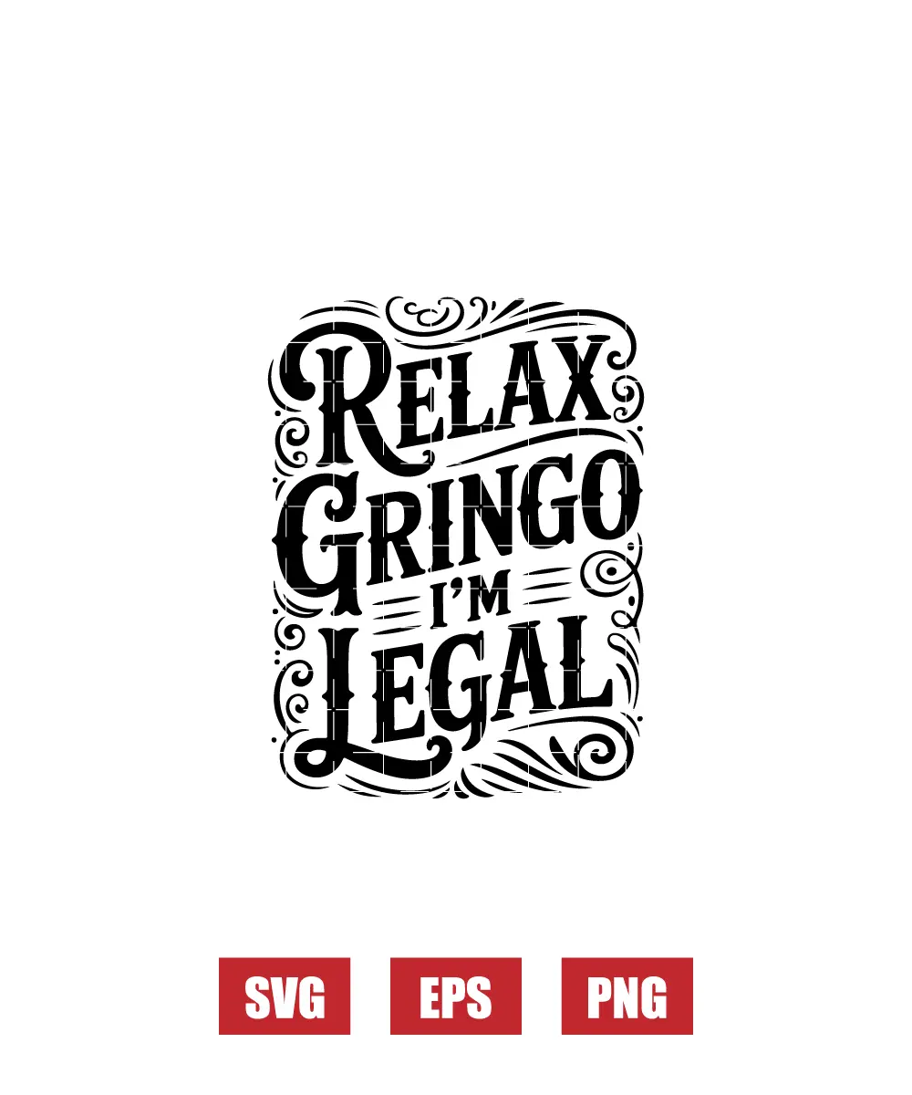 Relax Gringo I'm Legal Svg