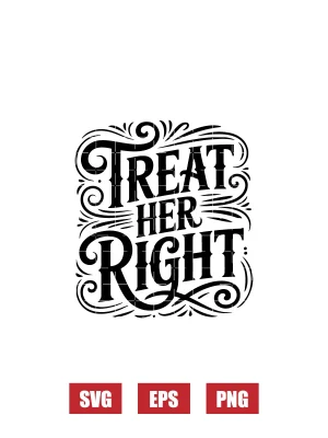 Treat Her Right Svg