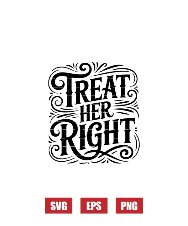 Treat Her Right Svg