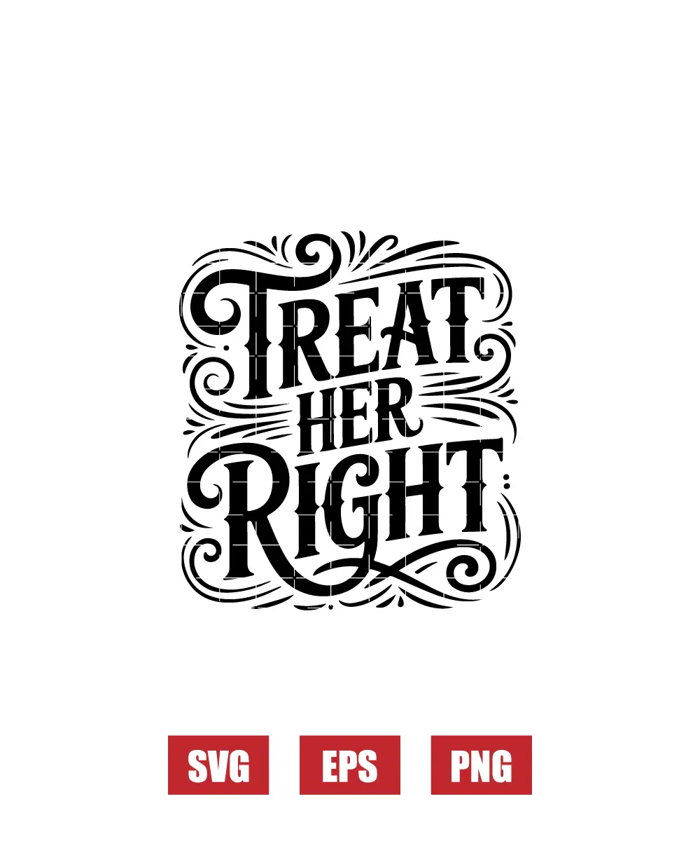 Treat Her Right Svg