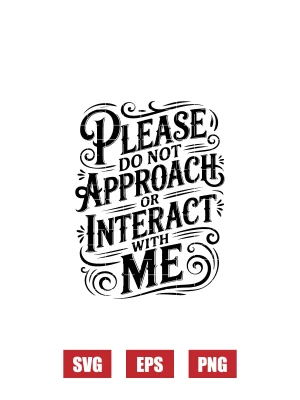 Please Do Not Approach Or Interact With Me Svg