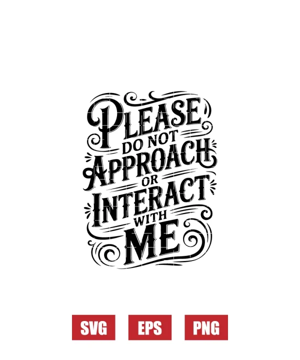 Please Do Not Approach Or Interact With Me Svg