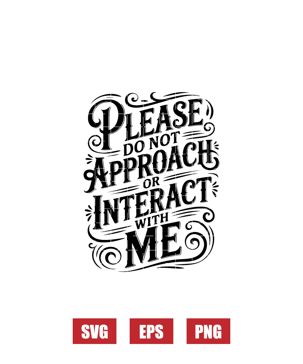 Please Do Not Approach Or Interact With Me Svg