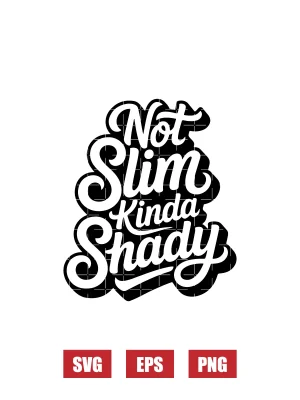 Not Slim Kinda Shady Svg