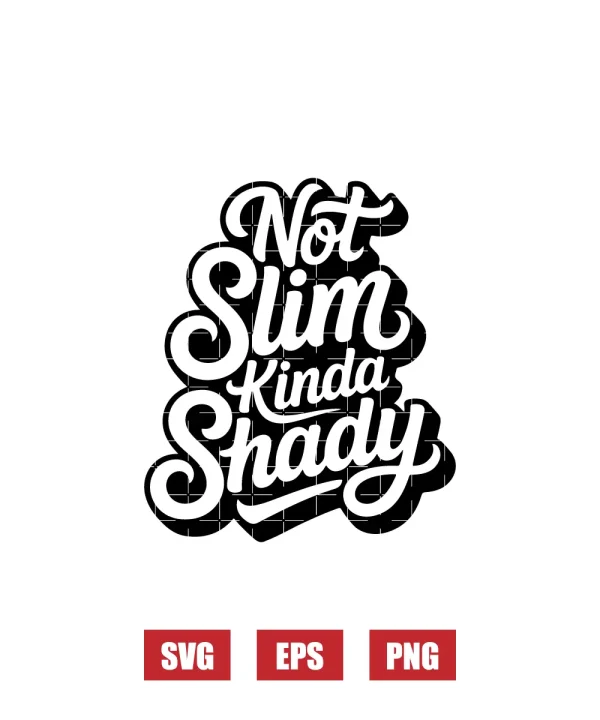 Not Slim Kinda Shady Svg
