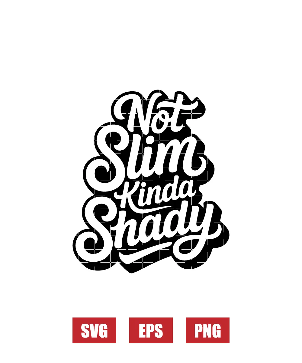 Not Slim Kinda Shady Svg