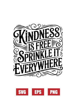 Kindness Is Free Sprinkle It Everywhere Svg