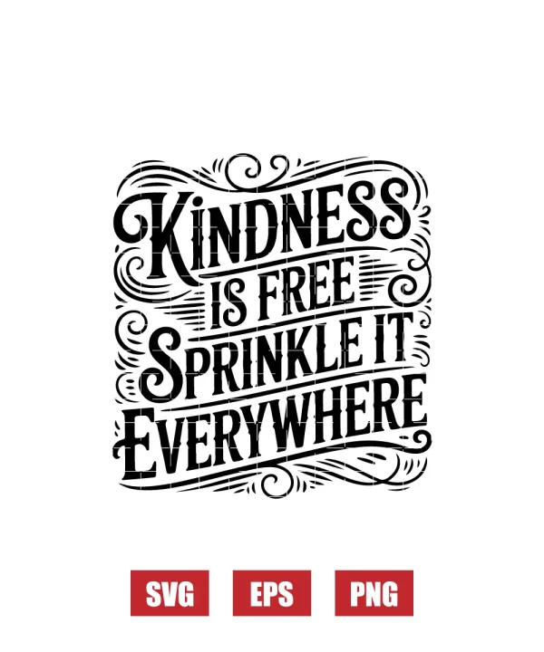 Kindness Is Free Sprinkle It Everywhere Svg