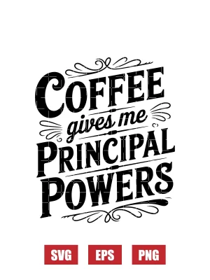 Coffee Gives Me Principal Powers Svg