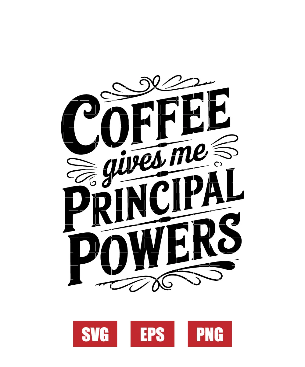 Coffee Gives Me Principal Powers Svg