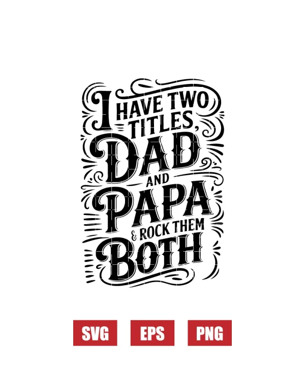 I Have Two Titles Dad and Papa and Rock Them Both Svg