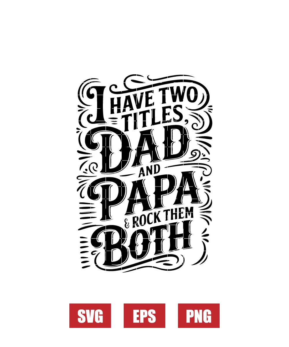 I Have Two Titles Dad and Papa and Rock Them Both Svg