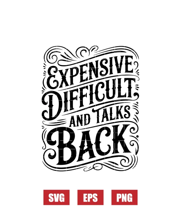 Expensive Difficult and Talks Back Svg