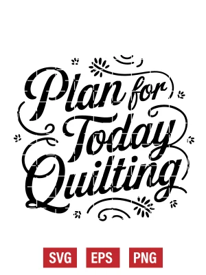 Plan For Today Quilting Svg