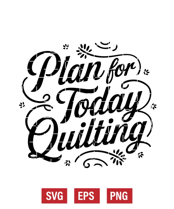 Plan For Today Quilting Svg