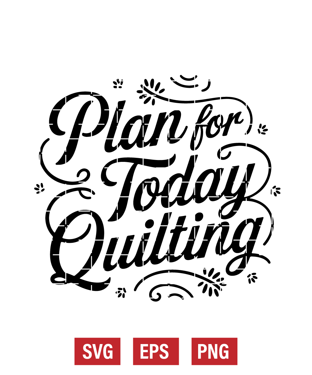 Plan For Today Quilting Svg