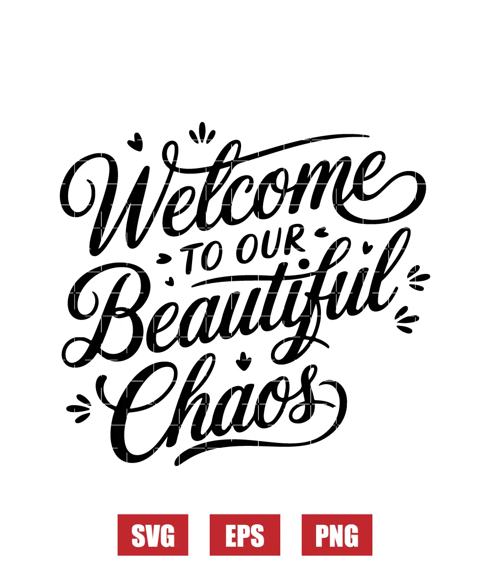 Welcome To Our Beautiful Chaos Svg