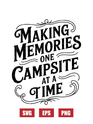 Making Memories One Campsite At A Time Svg