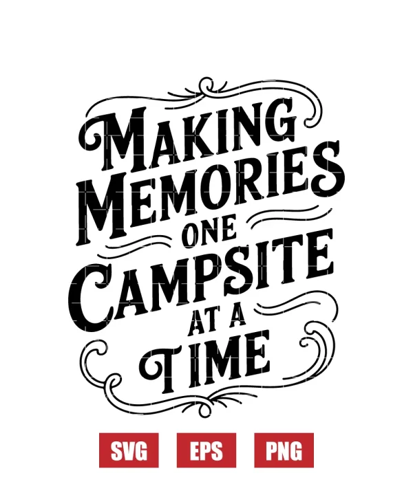 Making Memories One Campsite At A Time Svg