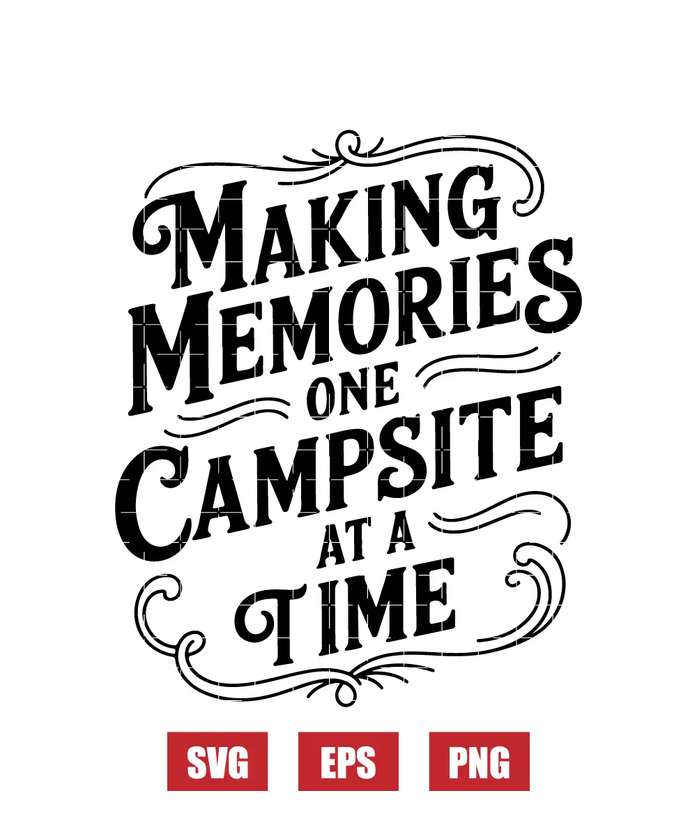 Making Memories One Campsite At A Time Svg