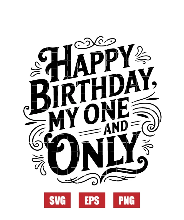 Happy Birthday My One And Only Svg