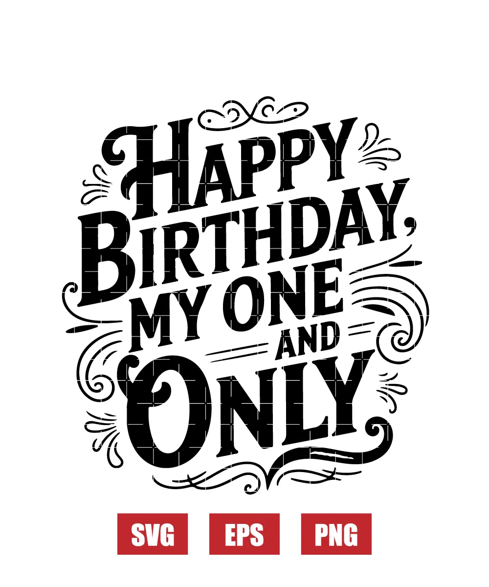 Happy Birthday My One And Only Svg