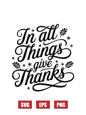 In All Things Give Thanks Svg