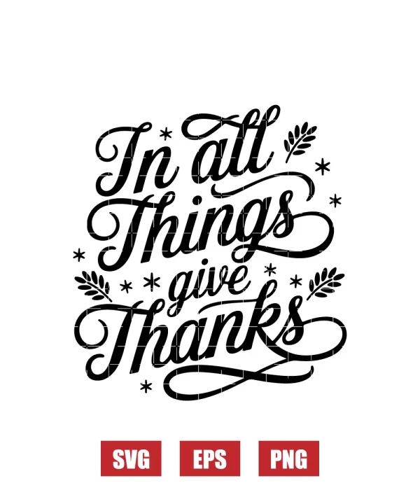 In All Things Give Thanks Svg