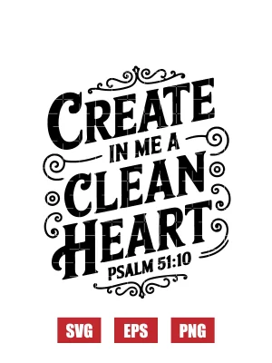 Create in me a clean heart – Psalm 51:10 Svg