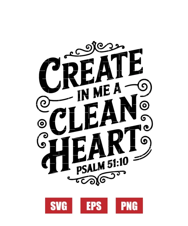 Create in me a clean heart – Psalm 51:10 Svg